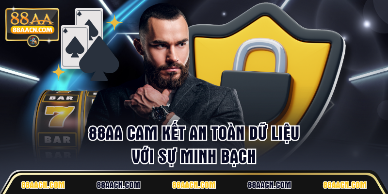 88AA cam kết an toàn dữ liệu với sự minh bạch